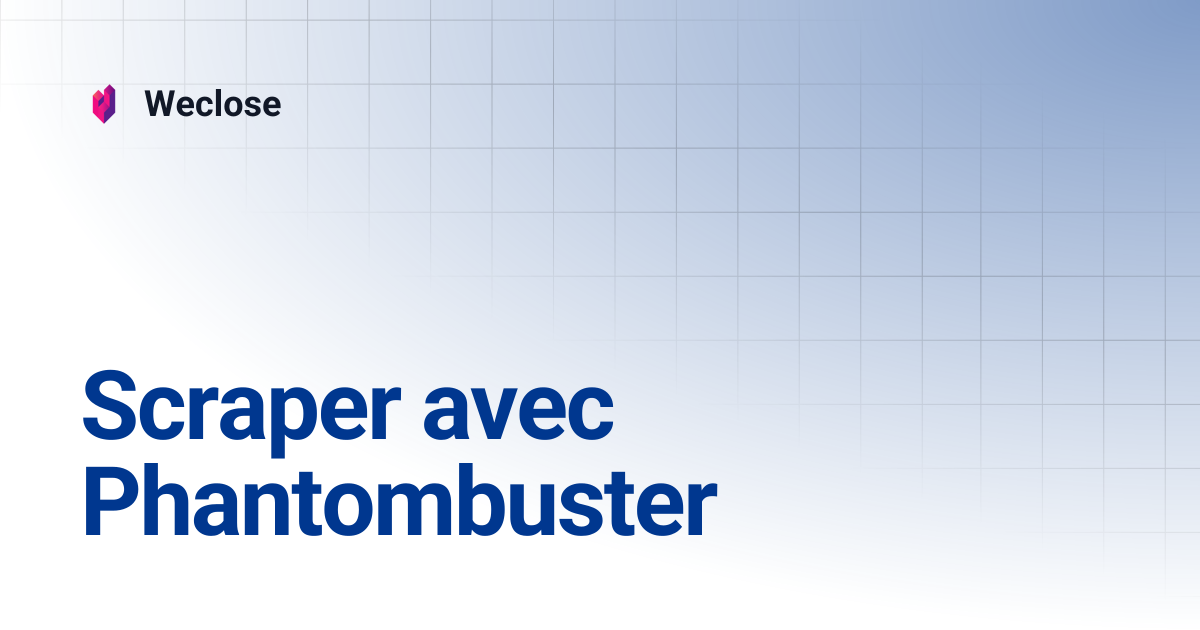 Scraper avec Phantombuster | Weclose